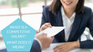 What is a Competitive Salary? What Does It Mean?
